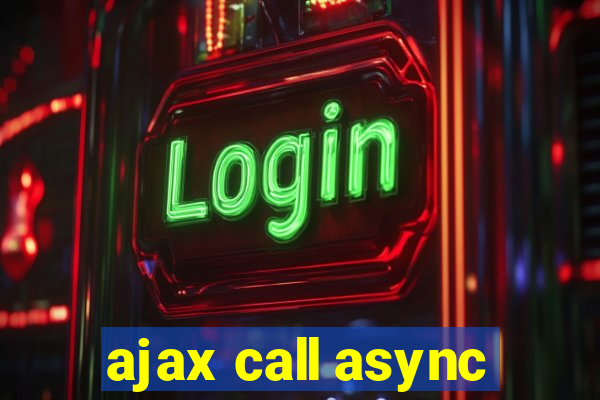 ajax call async